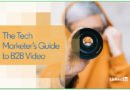 La Guía de Video B2B de The Tech Marketer que todos deberían leer